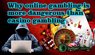 Why online gambling is more dangerous than casino gambling Why online gambling is more dangerous than casino gambling